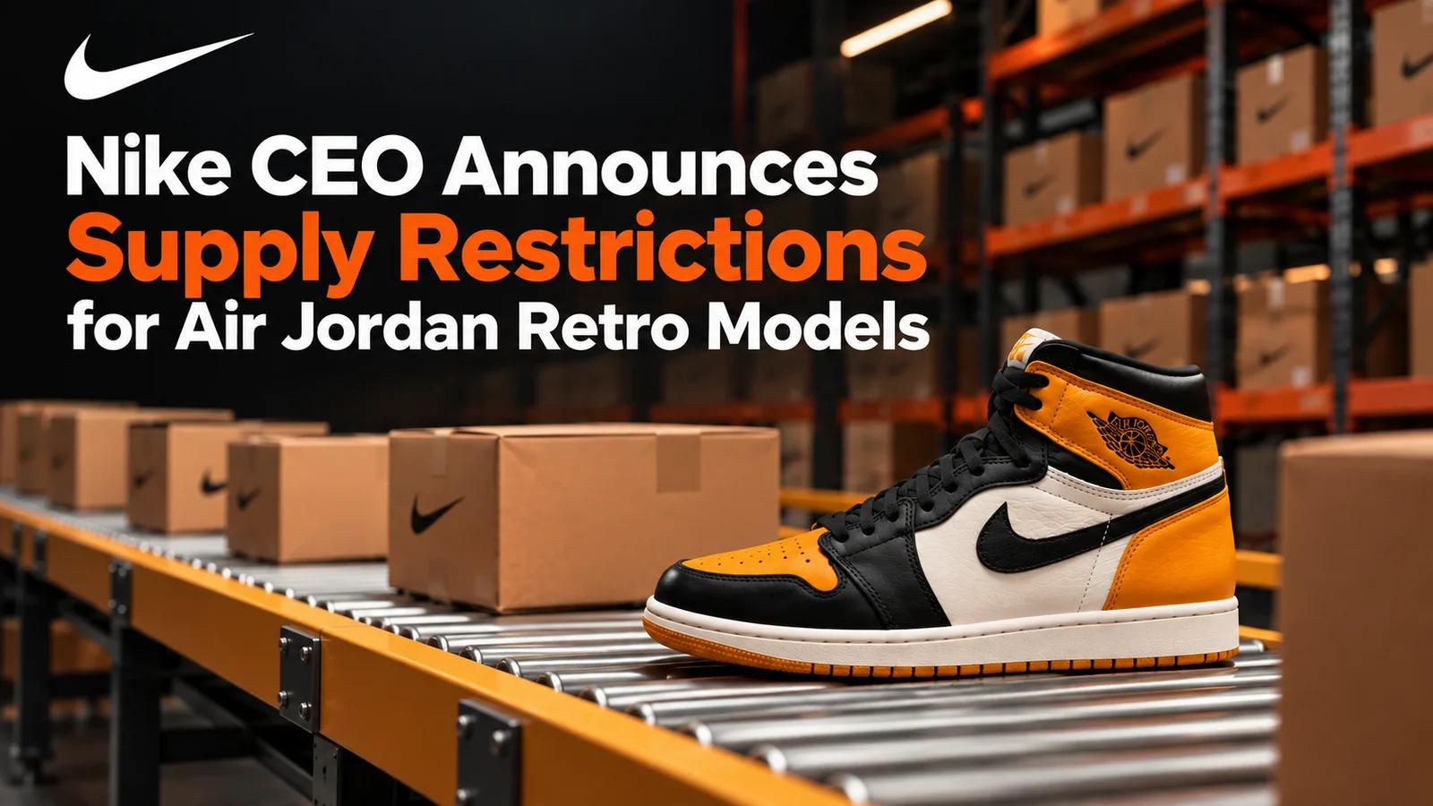 Nike is restricting Air Jordan Retro supply. What it means for buyers