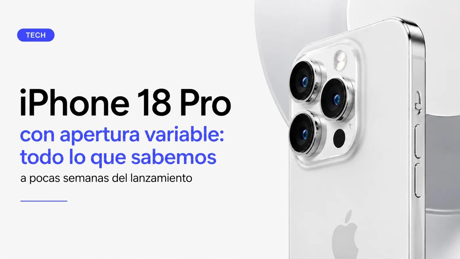 iPhone 18 Pro con apertura variable: qué se sabe antes del lanzamiento
