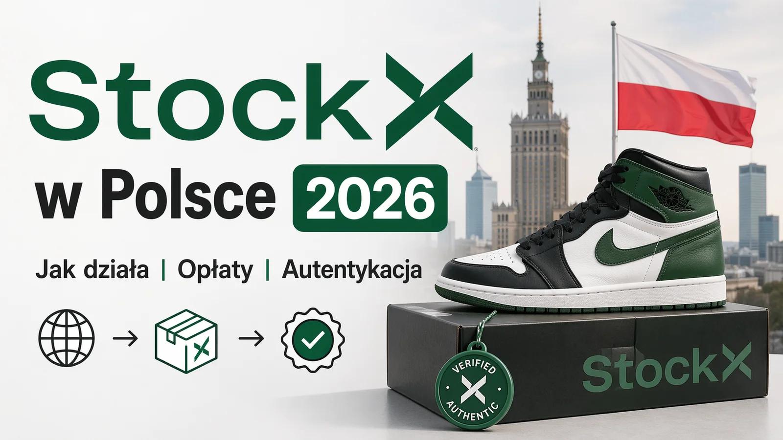 StockX w Polsce 2026: Jak działa, opłaty, autentykacja - Kompletny przewodnik dla Polaka